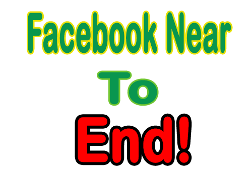 Facebook Near to End